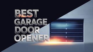 Best Garage Door Openers 👌 Top 5 Best Deals on Garage Door Openers