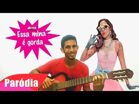 Anitta - Essa mina é louca | Parodia - Essa mina é gorda