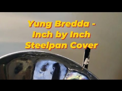 Yung Bredda - Inch by Inch Steelpan Cover