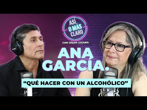 Qué hacer por amor a una persona alcohólica | Ana García Gollaz en el Podcast de César Lozano