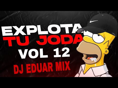 ⚡EXPLOTA TU JODA VOL 12 - DJ EDUAR MIX⚡2021
