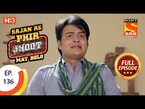 Sajan Re Phir Jhoot Mat Bolo - Ep 136 - Full Episode - 30th November,2017
