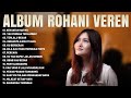 Lagu Rohani Veren Full Album Kekuatan Hatiku Lagu Rohani Penyejuk Hati 2023