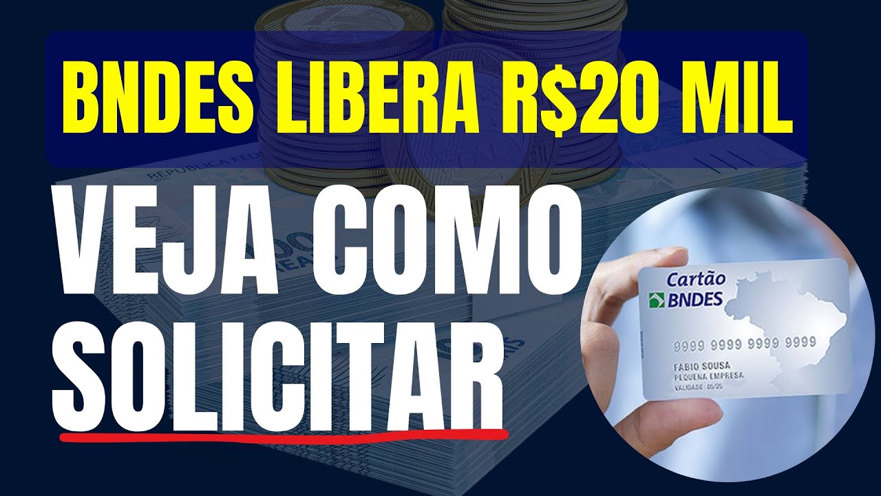 BNDES LIBERA R$20 MIL; VEJA COMO SOLICITAR / MICROCRÉDITO (CAPITAL DE GIRO ATÉ R$ 20 MIL)