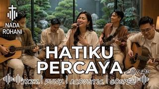 Download lagu Hatiku Percaya (Jazz-Funk-Acoustic-Gospel Version) ✨ | Nada Rohani Production mp3 Download lagu Hatiku Percaya (Jazz-Funk-Acoustic-Gospel Version) ✨ | Nada Rohani Production mp3