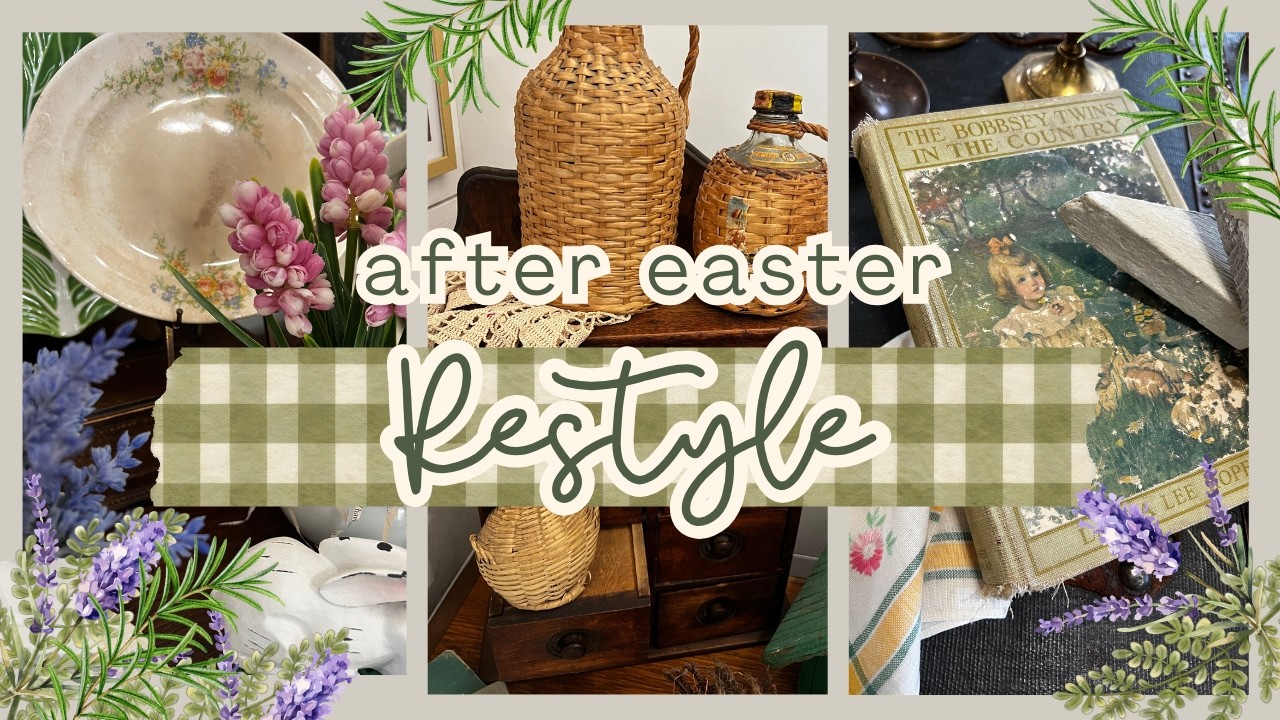 After Easter Home Restyle with Me |  Cottage Vintage Spring Decor