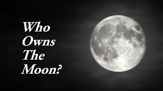 Who Owns the Moon?
