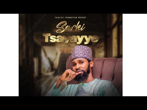 Shehi Ahmad Tajul izzi - Sarki Tsayayye (official audio) 2025