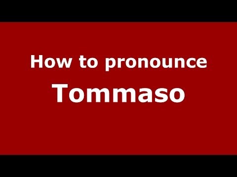 How to pronounce Tommaso (Italian/Italy) - PronounceNames.com