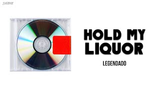 Kanye West - Hold My Liquor (Legendado)
