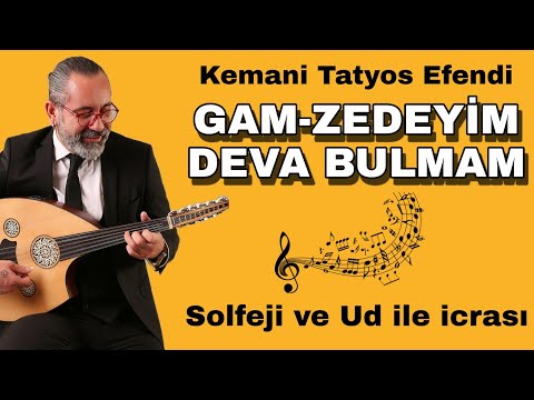 GAM-ZEDEYİM DEVA BULMAM ~KEMANİ TATYOS EFENDİ ~ SOLFEJİ VE UD İLE İCRASI | UD DERSİ 157