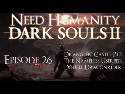 Dark Souls II Playthrough Ep 26: Drangleic Castle P2, Nameless Usurper, Double Dragonrider