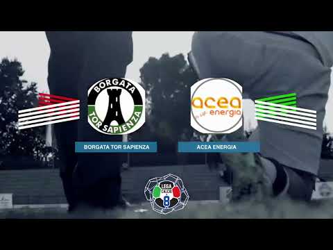 LEGACALCIO8 STAGIONE 21/22 SERIE B: BORGATA TOR SAPIENZA- ACEA ENERGIA