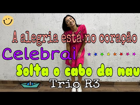 A Alegria Está No Coração Celebrai Solta O Cabo Da Nau - Trio R3