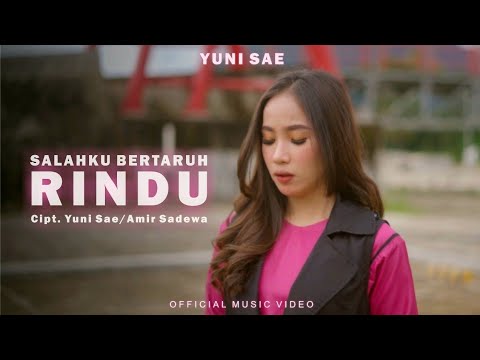 Salahku Bertaruh Rindu - Yuni Sae (Official Music Video)