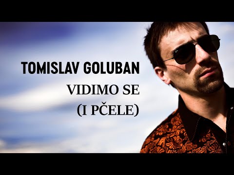 Tomislav Goluban - VIDIMO SE (I PCELE)