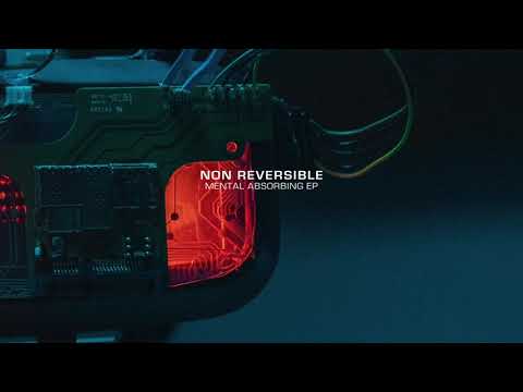 Non Reversible - Mental Absorbing