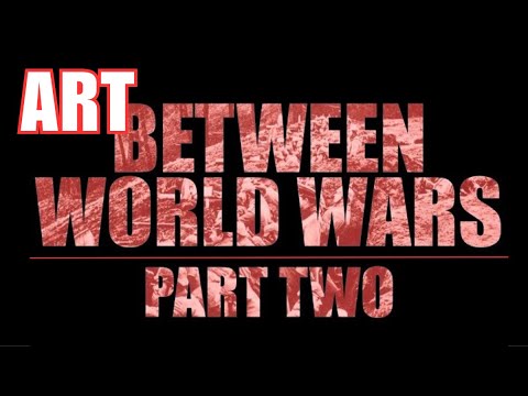 Art Between the World Wars Part Two