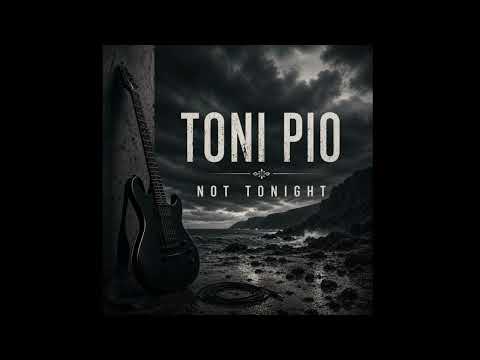 Not Tonight - Toni Pio