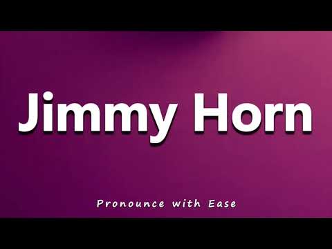 How to Pronounce Jimmy Horn