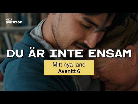 Du är inte ensam | Avsnitt 6 - Mitt nya land | Del 6 av 7