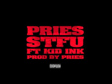 Pries feat Kid Ink Shut The Fuck Up