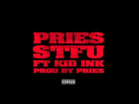 Pries feat Kid Ink Shut The Fuck Up