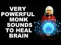 WARNING SECRET MONK SOUNDS FOR BRAIN BODY POWER RETUNES YOUR BRAIN FAST