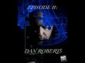 EPISODE 11: "THE PHYSICIST" featuring Dan Roberts