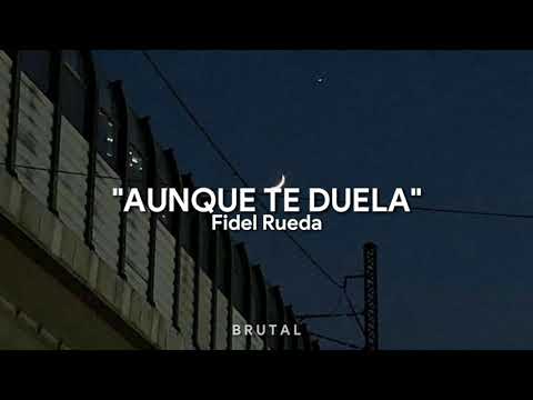 AUNQUE TE DUELA/FIDEL RUEDA