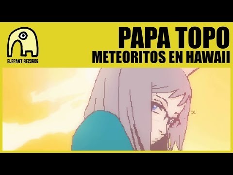 PAPA TOPO - Meteoritos En Hawaii [Official]