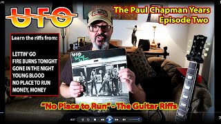 UFO: The Paul Chapman Years: Episode Two. &quot;No Place to Run&quot; Album - the Guitar Riffs.
