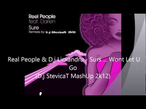 Real People & D.j Licxandru - Surs ... Wont Let U Go (D.j StevicaT MashUp 2k12)