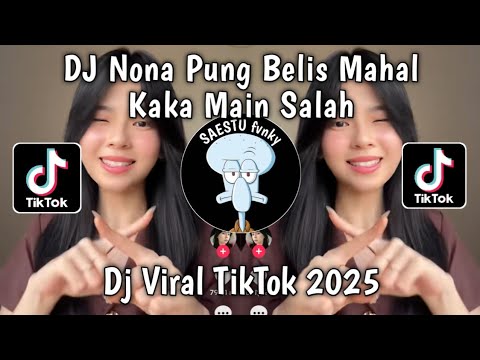 DJ NONA PUNG BELIS MAHAL KAKA MAIN SALAH - DJ KAKA MAIN SALAH VIRAL TIKTOK TERBARU 2025 !!