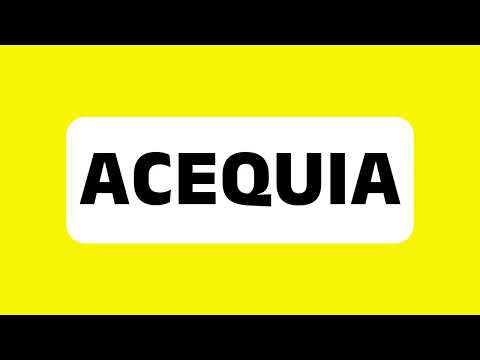 How to Pronounce Acequia (Irrigation ditch in Spanish-speaking regions) Correctly