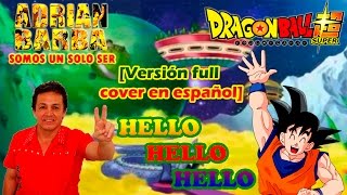 Adrián Barba - Hello Hello Hello ~version full~ Dragon Ball Super ED 1 cover en español