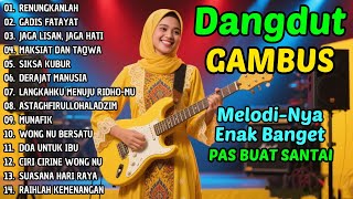 Download lagu DANGDUT GAMBUS LAWAS NOSTALGIA 80AN 90AN ORIGINAL 🎸SIKSA KUBUR, MUNAFIK, CIRI CIRINE WONG NU mp3