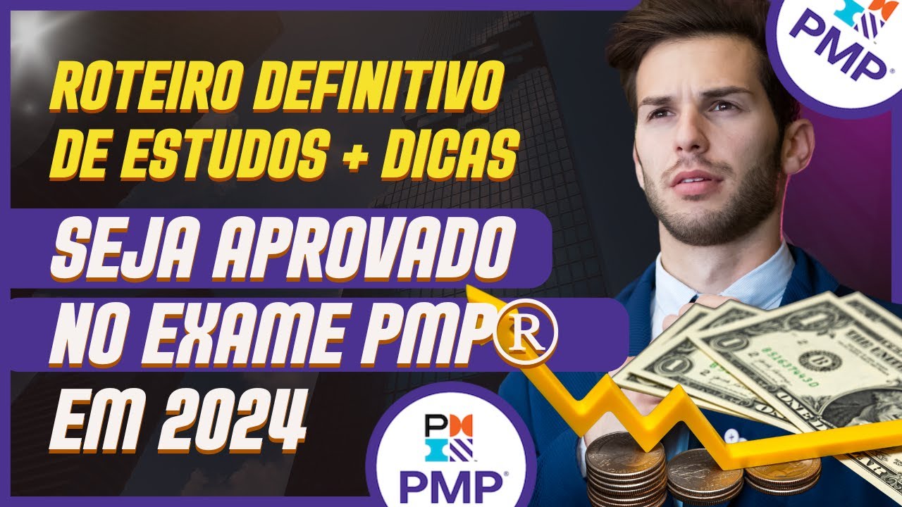 SEJA APROVADO NO EXAME PMP® EM 2024 - ROTEIRO DE ESTUDOS DEFINITIVO + DICAS