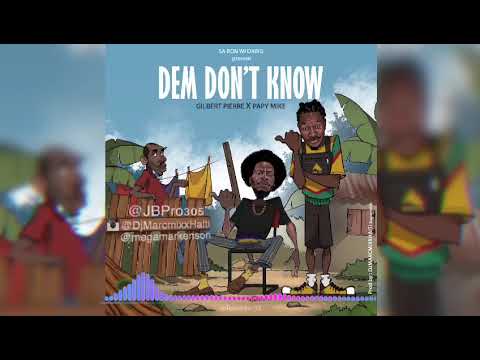 Gilbert Pierre ( Dem don’t know ) ft PapyMike   Prod by DjMarcMixxHaiti/ Supermixx.