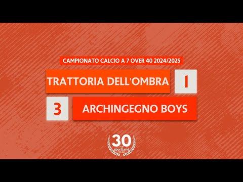 [HIGHLIGHTS] • Campionato Calcio a 7 Over 40 2024/2025 - Trattoria dell'Ombra v Archingegno Boys