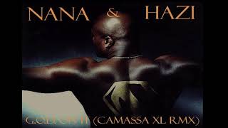 Nana &amp; Hazi - G.O.D. On It (Camassa XL Remix)
