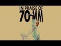 In Praise Of 70mm