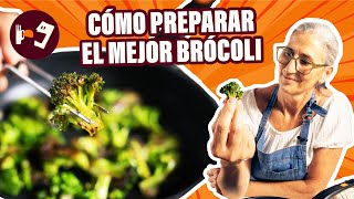 Los trucos para preparar el MEJOR BRÓCOLI DEL MUNDO
