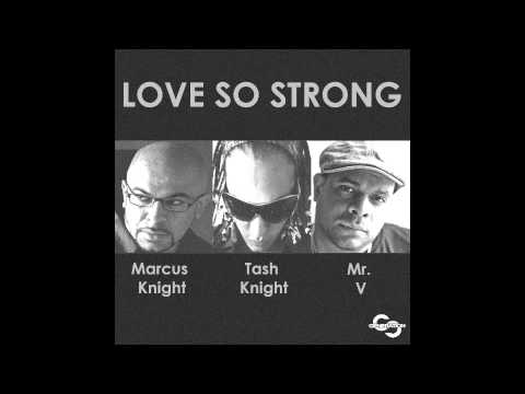 Marcus Knight feat Mr V & Tash Knight - Love So Strong (J Nitti Remix)