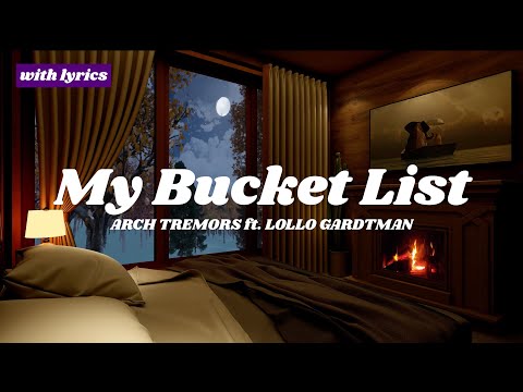 My Bucket List :: Arch Tremors ft. Lollo Gardtman 🎵 with lyrics