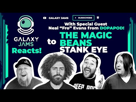 Magic Beans - Stank Eye | Galaxy Jams Reacts with special guest Neal Evans from Dopapod