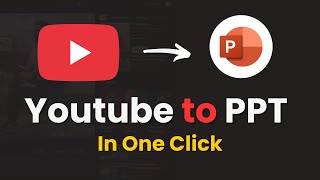 Convert YouTube Videos to Editable PPT in Seconds