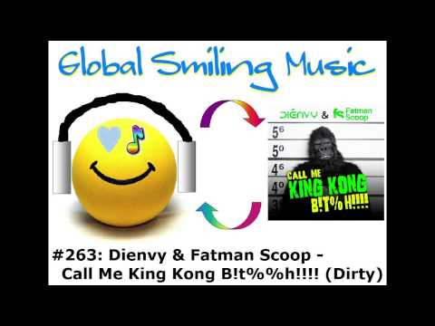 Dienvy & Fatman Scoop - Call Me King Kong B!t%%h!!!! (Dirty)