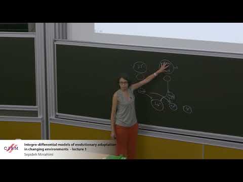 Sepideh Mirrahimi : Integro-differential models of evolutionary adaptation in changing...- lecture 1