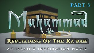 The Story Of Prophet Muhammad ﷺ Part 8 - Rebuilding Of The Ka'bah [BE061]